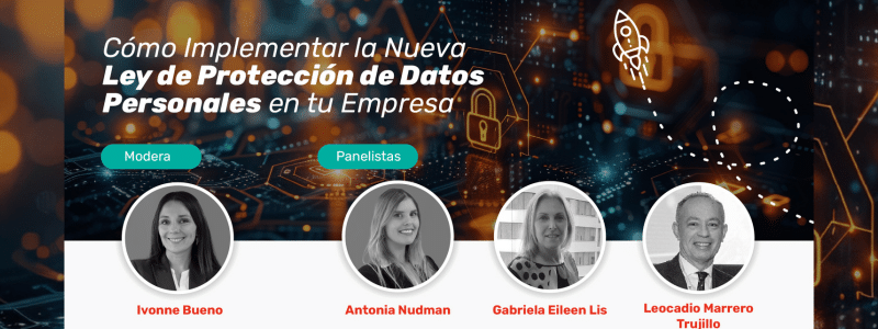 Webinar | Cómo Implementar la Nueva Ley de Protección de Datos Personales en tu Empresa